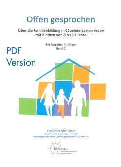 Offen Gesprochen. Über die Familienbildung mit Spendersamen reden – mit Kindern zwischen 8 und 11 Jahren – siehe famart.de