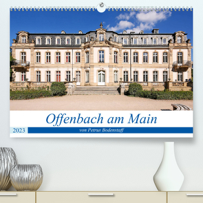 Offenbach am Main von Petrus Bodenstaff (Premium, hochwertiger DIN A2 Wandkalender 2023, Kunstdruck in Hochglanz) von Bodenstaff,  Petrus