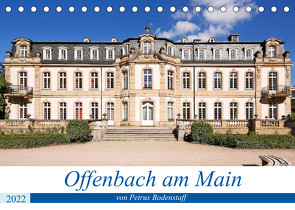 Offenbach am Main von Petrus Bodenstaff (Tischkalender 2022 DIN A5 quer) von Bodenstaff,  Petrus