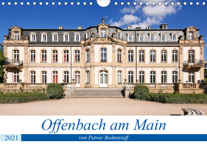 Offenbach am Main von Petrus Bodenstaff (Wandkalender 2021 DIN A4 quer) von Bodenstaff,  Petrus