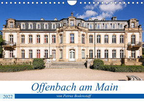 Offenbach am Main von Petrus Bodenstaff (Wandkalender 2022 DIN A4 quer) von Bodenstaff,  Petrus