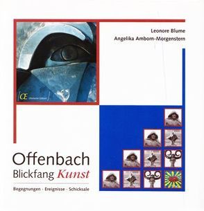 Offenbach – Blickfang Kunst von Amborn-Morgenstern,  Angelika, Blume,  Leonore