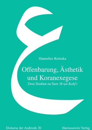 Offenbarung, Ästhetik und Koranexegese von Koloska,  Hannelies