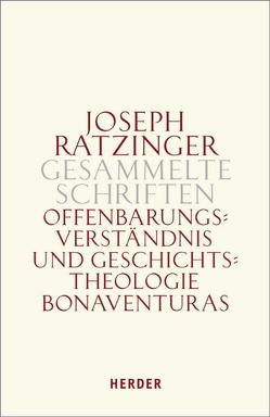 Offenbarungsverständnis und Geschichtstheologie Bonaventuras von Ratzinger,  Joseph