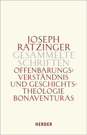 Offenbarungsverständnis und Geschichtstheologie Bonaventuras von Ratzinger,  Joseph