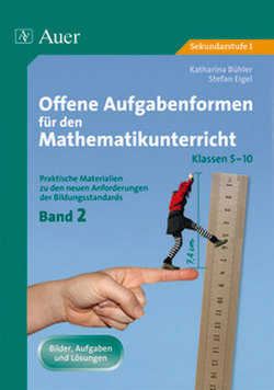 Offene Aufgabenformen f. d. Mathematikunterricht 2 von Bühler,  Katharina, Eigel,  Stefan
