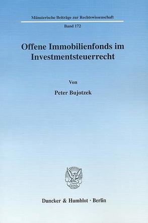 Offene Immobilienfonds im Investmentsteuerrecht. von Bujotzek,  Peter