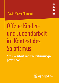 Offene Kinder- und Jugendarbeit im Kontext des Salafismus von Yuzva Clement,  David