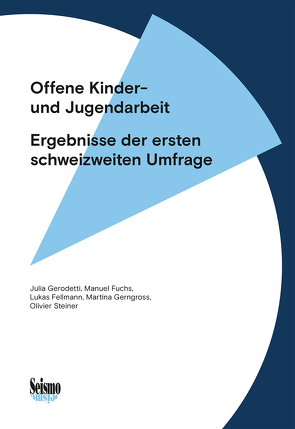 Offene Kinder- und Jugendarbeit von Fellmann,  Lukas, Fuchs,  Manuel, Gerngross,  Martina, Gerodetti,  Julia, Steiner,  Olivier