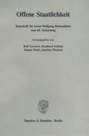 Offene Staatlichkeit. von Grawert,  Rolf, Schlink,  Bernhard, Wahl,  Rainer, Wieland,  Joachim