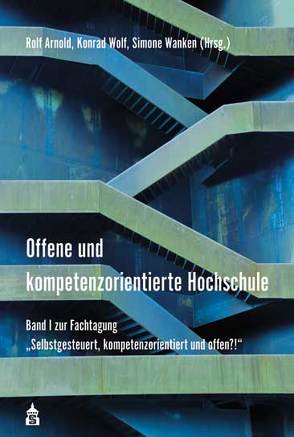 Offene und kompetenzorientierte Hochschule von Arnold,  Rolf, Wanken,  Simone, Wolf,  Konrad