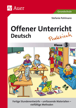 Offener Unterricht Deutsch – praktisch Klasse 3 von Pohlmann,  Stefanie
