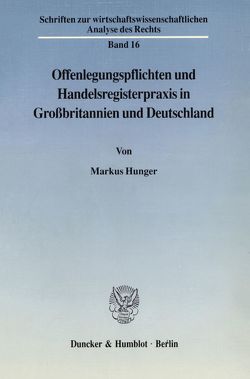 Offenlegungspflichten und Handelsregisterpraxis in Großbritannien und Deutschland. von Hunger,  Markus
