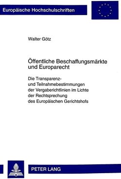 Öffentliche Beschaffungsmärkte und Europarecht von Goetz,  Walter