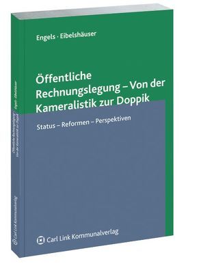 Öffentliche Rechnungslegung – Von der Kameralistik zur Doppik von Eibelshäuser,  Manfred, Engels,  Dieter