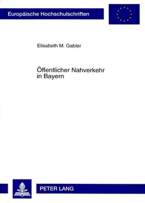 Öffentlicher Nahverkehr in Bayern von Gabler,  Elisabeth M.