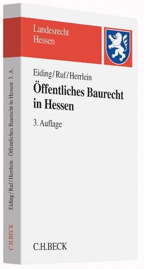 Öffentliches Baurecht in Hessen von Eiding,  Lutz, Heck,  Matthias, Herrlein,  Jürgen, Karnes,  Robert, Ruf,  Lothar