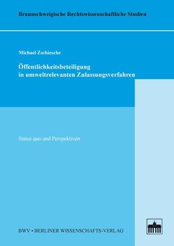 Öffentlichkeitsbeteiligung in umweltrelevanten Zulassungsverfahren von Zschiesche,  Michael