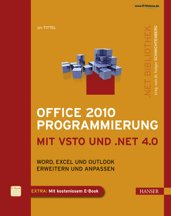 Office 2010 Programmierung mit VSTO und .NET 4.0 von Schwichtenberg,  Holger, Tittel,  Jan