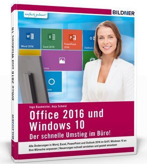 Office 2013 und Window 10 – Der schnelle Umstieg im Büro von Baumeister,  Inge, Schmid,  Anja