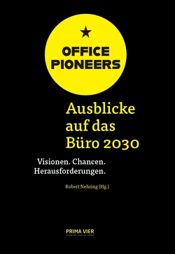 OFFICE PIONEERS: Ausblicke auf das Büro 2030 von Nehring,  Robert