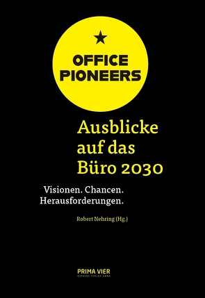 OFFICE PIONEERS: Ausblicke auf das Büro 2030 von Nehring,  Robert