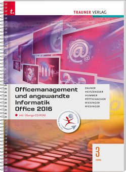 Officemanagement und angewandte Informatik 3 HAS Office 2016 inkl. digitalem Zusatzpaket von Heitzeneder,  Andrea, Hummer,  Elisabeth, Pöttschacher,  Eva Christina, Wiesinger,  Hubert, Wiesinger,  Irene, Zauner,  Doris