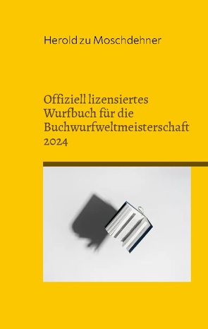 Offiziell lizensiertes Wurfbuch für die Buchwurfweltmeisterschaft 2024 von zu Moschdehner,  Herold