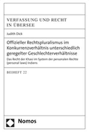 Offizieller Rechtspluralismus im Konkurrenzverhältnis unterschiedlich geregelter Geschlechterverhältnisse von Dick,  Judith