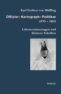 Offizier – Kartograph – Politiker (1775 – 1851) von Behr,  Hans-Joachim, Müffling,  Karl