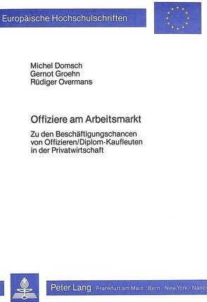 Offiziere am Arbeitsmarkt von Domsch,  Michel, Groehn,  Gernot, Overmans,  Rüdiger