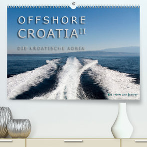 OFFSHORE KROATIEN (Premium, hochwertiger DIN A2 Wandkalender 2023, Kunstdruck in Hochglanz) von VISUAL ART FACTORY,  THE