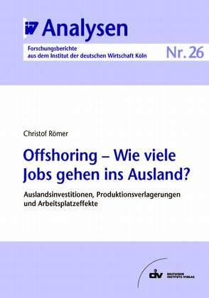 Offshoring – Wie viele Jobs gehen ins Ausland? von Römer,  Christof