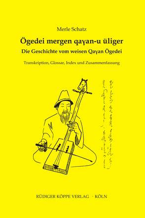 Ögedei mergen qan-u üliger (Die Geschichte vom weisen Qan Ögedei) von Schatz,  Merle, Schlee,  Günther