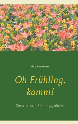Oh Frühling, komm! von Hewener,  Vera