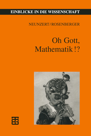 Oh Gott, Mathematik!? von Neunzert,  Helmut, Rosenberger,  Bernd