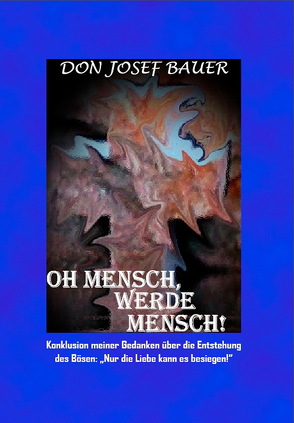 Oh Mensch, werde Mensch! von Don Bauer,  Josef