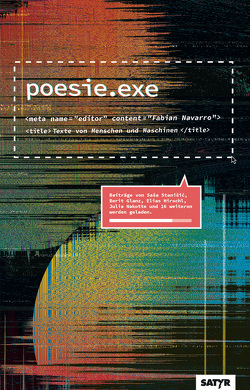 poesie.exe von  ,  Saša Stanišić, achNina, Bajohr,  Hannes, Diestel,  Lukas, Eloquentron3000, Glanz,  Berit, Godoy,  Nicolas M., Hrischl,  Elias, Hubatschke,  Christoph, Mahmod,  Miedva, Merten,  Ken, Nakotte,  Julia, Navarro,  Fabian, Neidhardt,  Fabian, Piringer,  Jörg, Schlederer,  Florian, Schürer,  Oliver, Seemann,  Selina, Sorge,  Frank, Weichbrodt,  Gregor