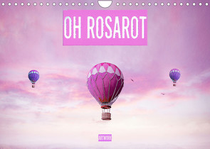 Oh Rosarot – Artwork (Wandkalender 2022 DIN A4 quer) von Brunner-Klaus,  Liselotte