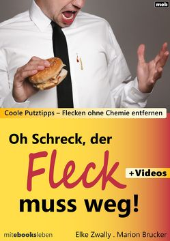 Oh Schreck, der Fleck muss weg! von Brucker,  Marion, Zwally,  Elke