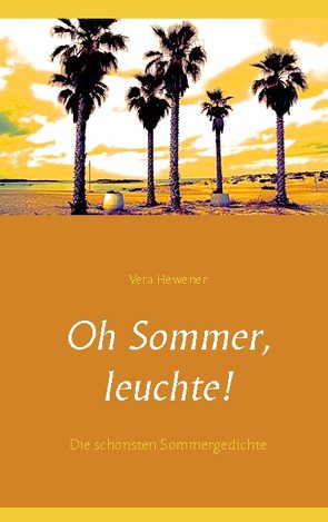 Oh Sommer, leuchte! von Hewener,  Vera