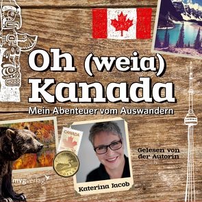 Oh (weia) Kanada von Jacob,  Katerina