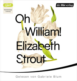 Oh, William! von Blum,  Gabriele, Roth,  Sabine, Strout,  Elizabeth