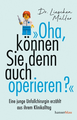 »Oha, können Sie denn auch operieren?« von Müller,  Lieschen