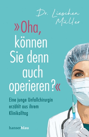 »Oha, können Sie denn auch operieren?« von Müller,  Lieschen