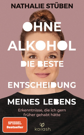 Ohne Alkohol: Die beste Entscheidung meines Lebens von Stüben,  Nathalie