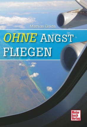 Ohne Angst fliegen von Gnida,  Mathias