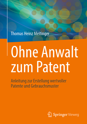 Ohne Anwalt zum Patent von Meitinger,  Thomas Heinz