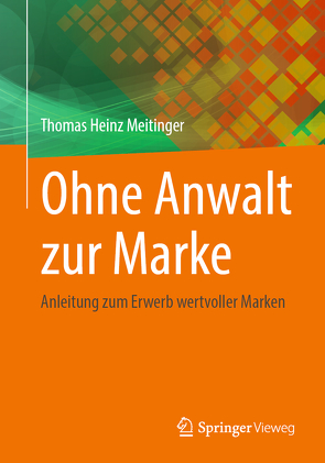 Ohne Anwalt zur Marke von Meitinger,  Thomas Heinz