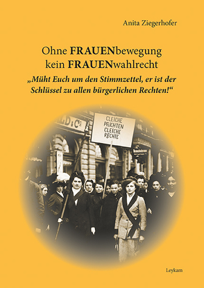 Ohne FRAUENbewegung kein FRAUENwahlrecht von Ziegerhofer,  Anita